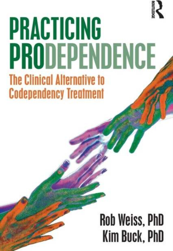 Practicing Prodependence av Robert Weiss, Kim Buck