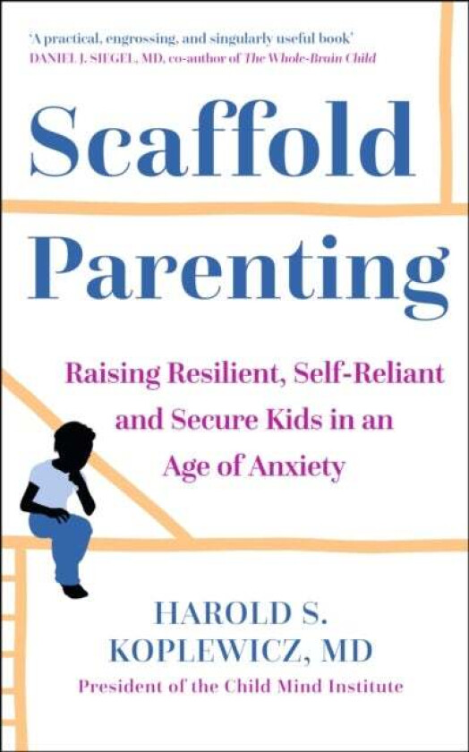 Scaffold Parenting av Harold Koplewicz