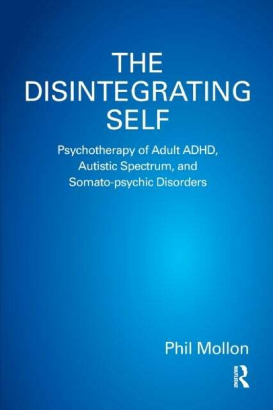 The Disintegrating Self av Phil Mollon