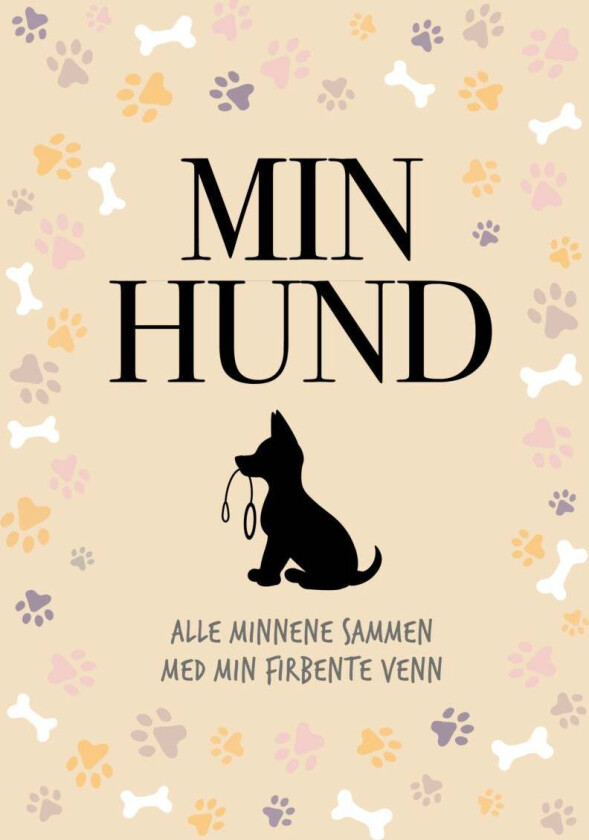 Min hund : alle minnene sammen med min firbente venn