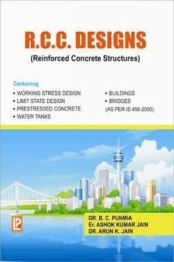 R.C.C. Designs (Reinforced Concrete Structures) av B. C. Punmia, Ashok Kr. Jain, Arun Kr. Jain