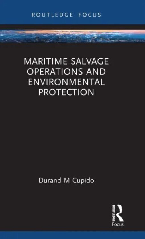 Maritime Salvage Operations and Environmental Protection av Durand Cupido