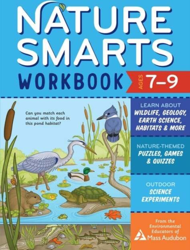 Nature Smarts Workbook, Ages 7-9: Learn about Wildlife, Geology, Earth Science, Habitats & More with av The Environmental Educators of Mass Audubo