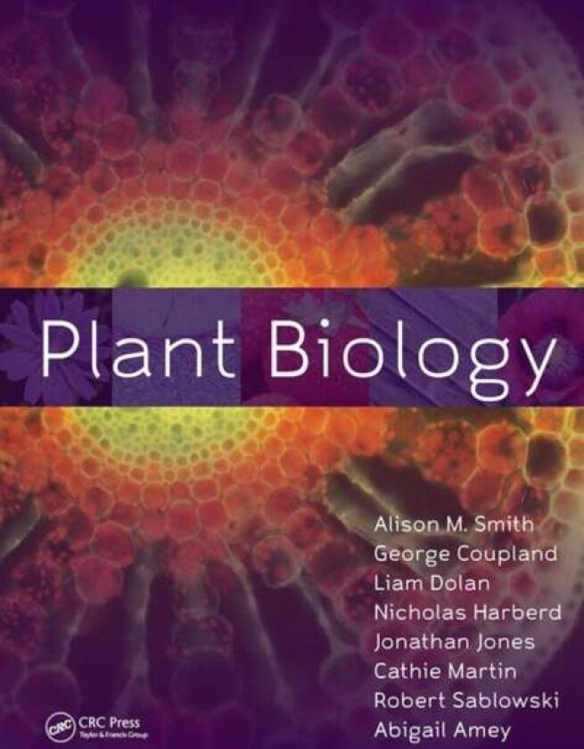 Plant Biology av Alison M. Smith, George Coupland, Liam Dolan, Nicholas (University of Oxford. University of Oxford University of Oxford United Kingdo