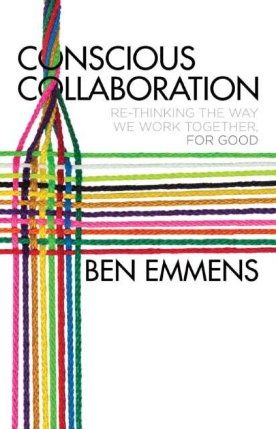 Conscious Collaboration av Ben Emmens