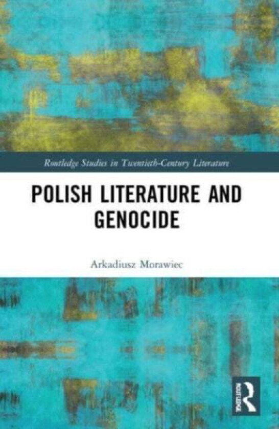 Polish Literature and Genocide av Arkadiusz Morawiec