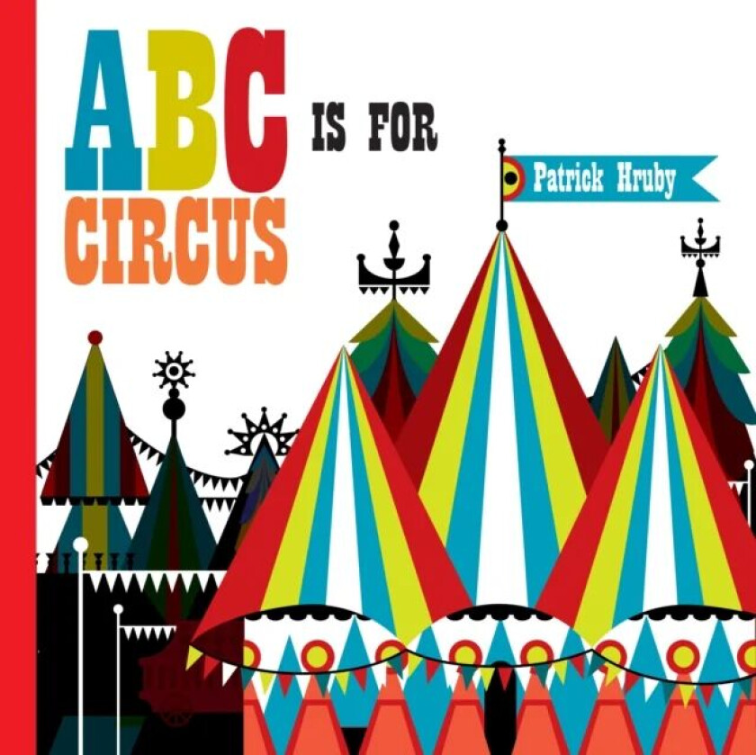 ABC is for Circus av Emily Hruby, Patrick Hruby