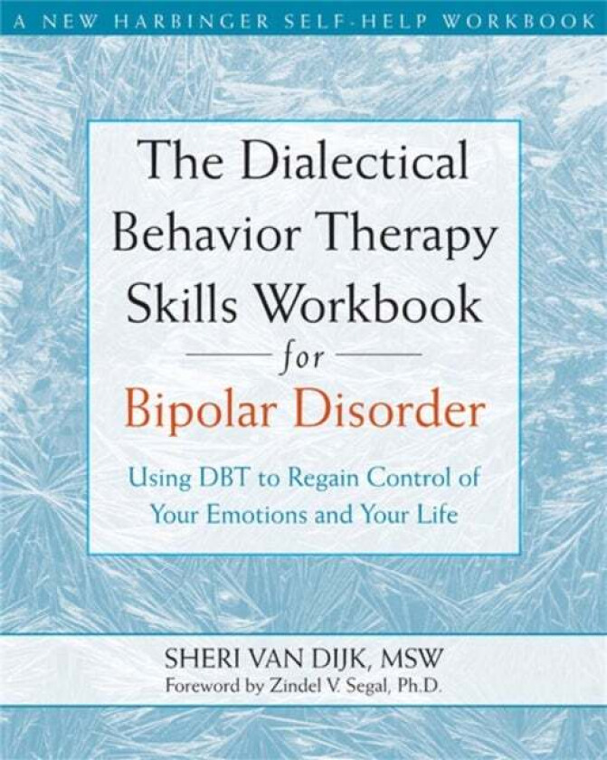 The Dialectical Behavior Therapy Skills Workbook for Bipolar Disorder av Sheri van Dijk