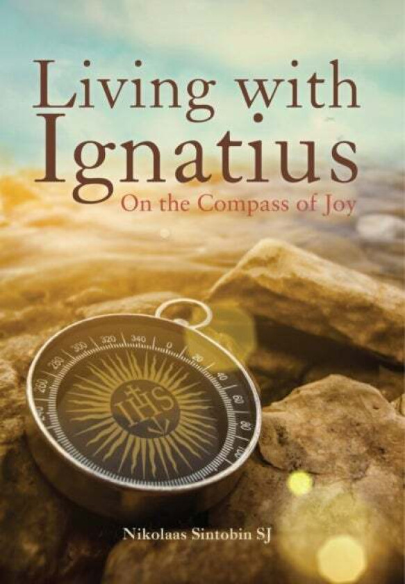 Living with Ignatius av Nikolaas (SJ) Sintobin