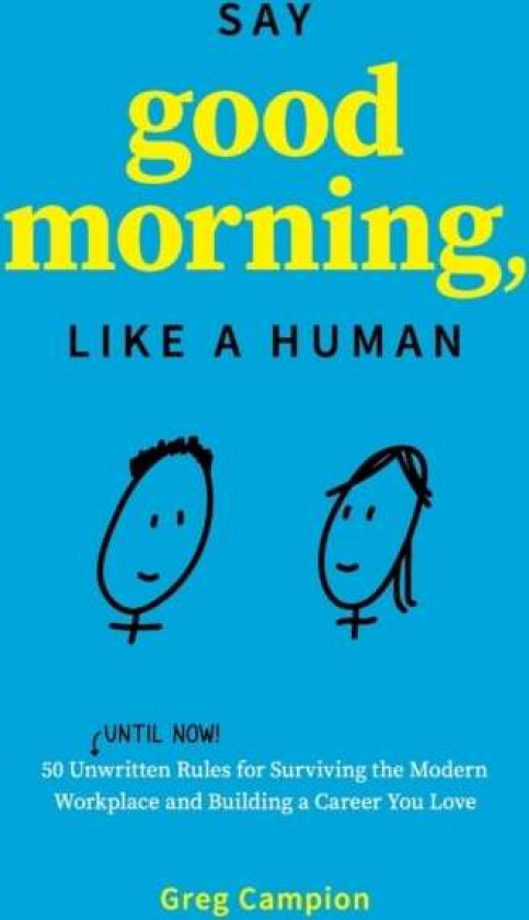 Say Good Morning, Like A Human Av Greg Campion