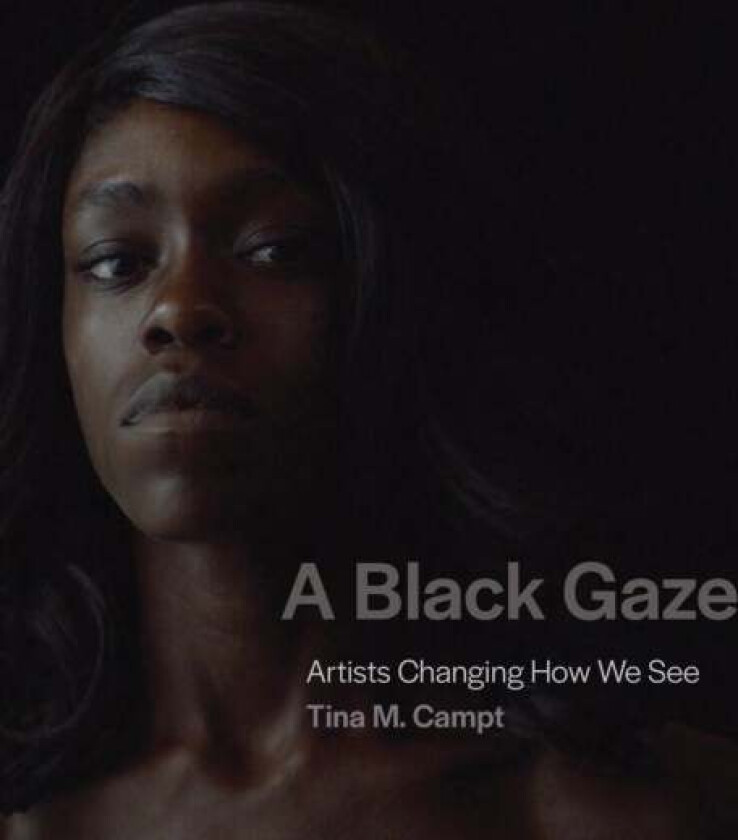 A Black Gaze av Tina M. Campt