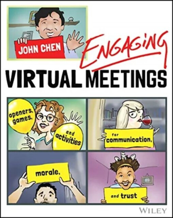 Engaging Virtual Meetings – Openers, Games, and Activities for Communication, Morale, and Trust Openers, Games, and Activities for Communication, Morale, and Trust