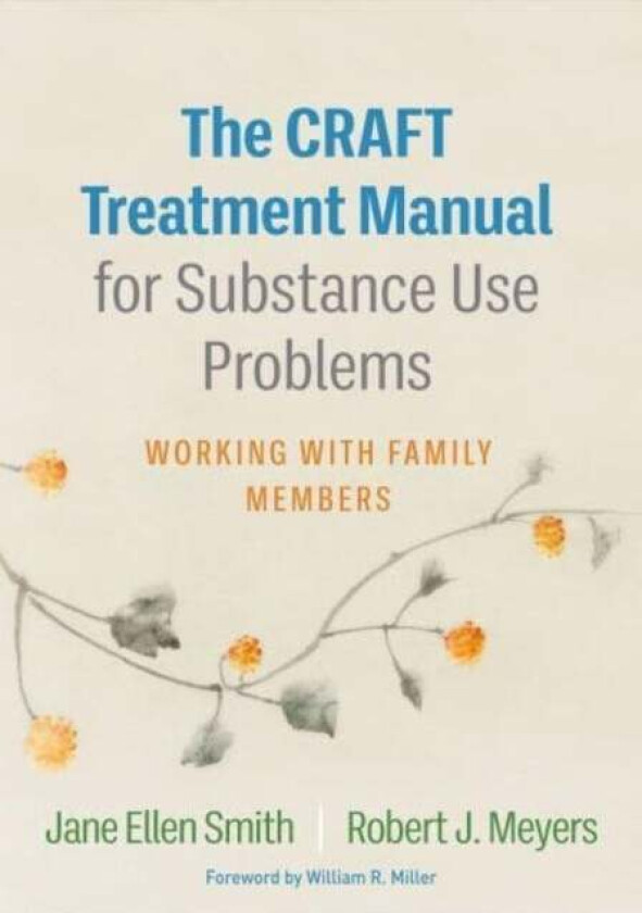 The CRAFT Treatment Manual for Substance Use Problems av Jane Ellen Smith, Robert J. Meyers