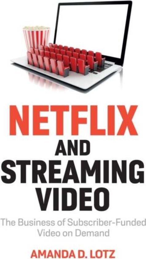 Netflix and Streaming Video av Amanda D. (University of Michigan) Lotz