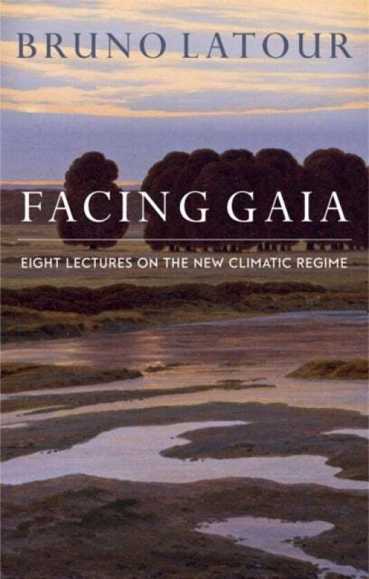 Facing Gaia av Bruno Latour