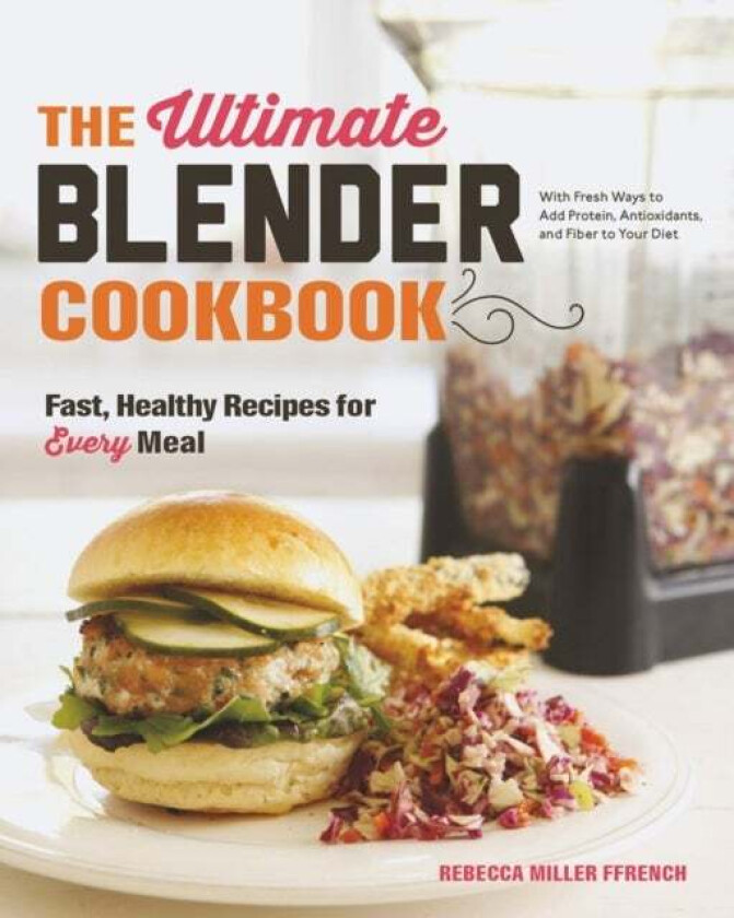 The Ultimate Blender Cookbook av Rebecca Ffrench