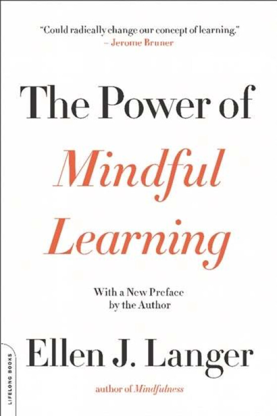 The Power of Mindful Learning av Ellen Langer