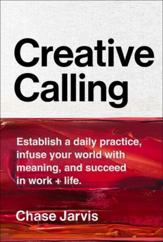Creative Calling av Chase Jarvis