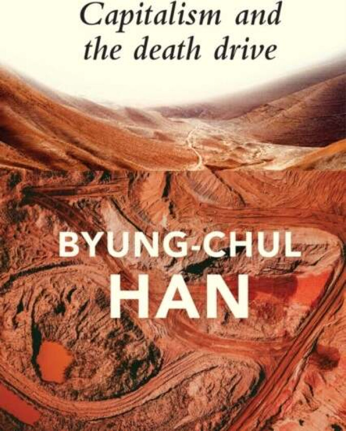 Capitalism and the Death Drive av Byung-Chul Han