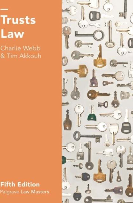 Trusts Law av Charlie (Department of Law The London School of Economics and Political Science) Webb, Tim (New Square Chambers Lincoln's Inn Londo