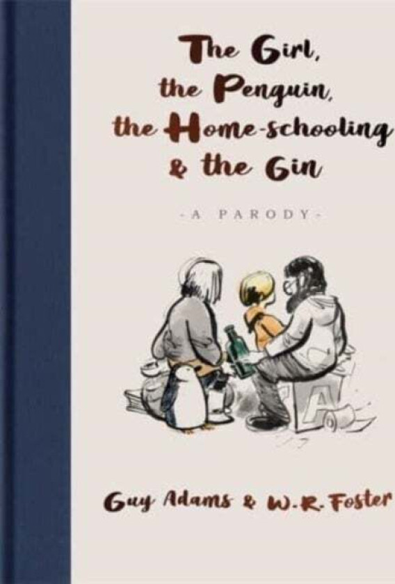 The Girl, the Penguin, the Home-Schooling and the Gin av Guy Adams