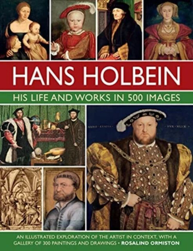 Holbein: His Life and Works in 500 Images av Rosalind Ormiston