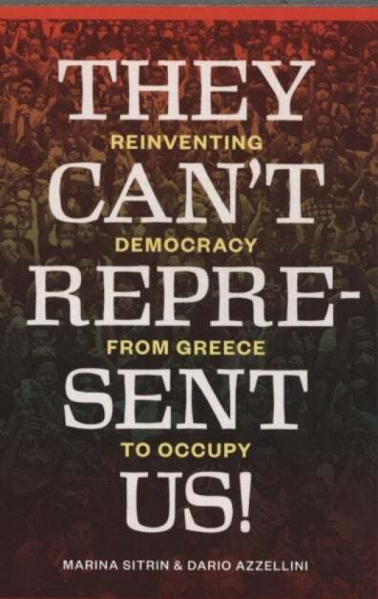 They Can't Represent Us! av Marina Sitrin, Dario Azzellini