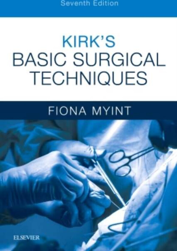 Kirk&#039;s Basic Surgical Techniques av Fiona (Consultant in Vascular and General Surgery and Honorary Senior Lecturer University College London Roya