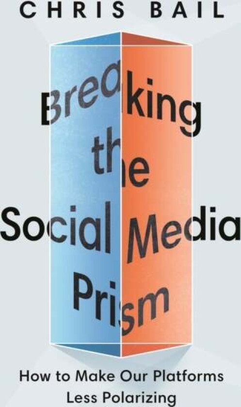 Breaking the Social Media Prism av Chris Bail