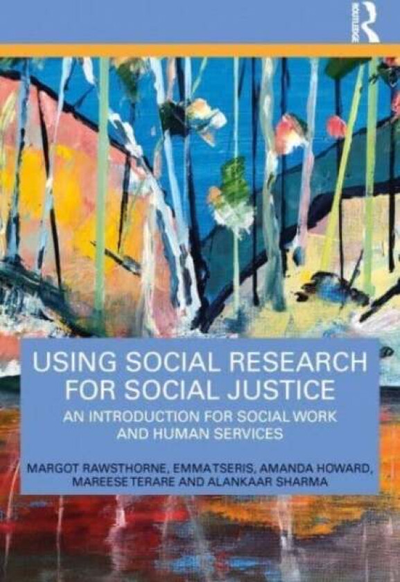 Using Social Research for Social Justice av Margot Rawsthorne, Emma (University of Sydney Australia) Tseris, Amanda Howard, Mareese Terare, Alankaar S