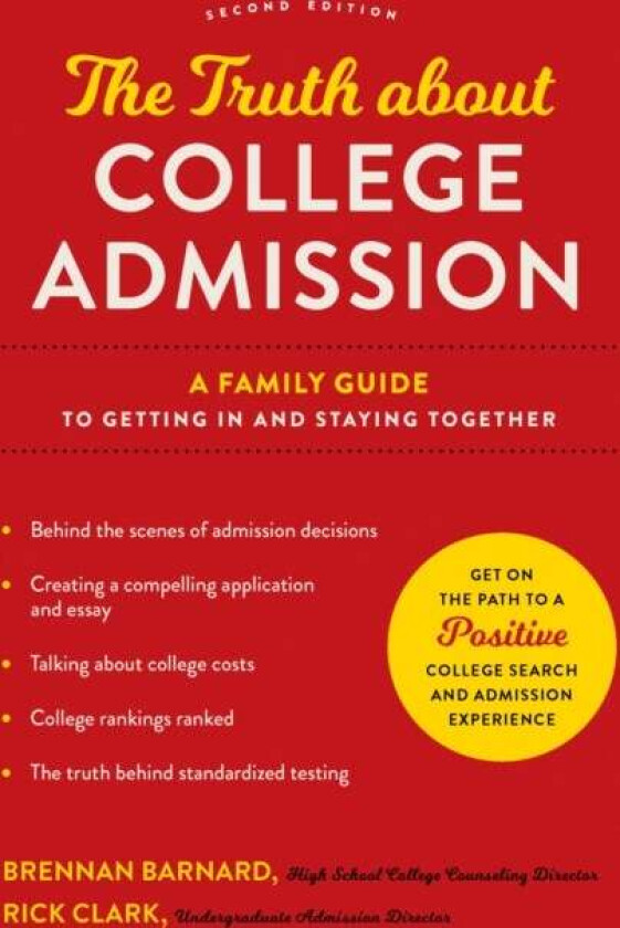 The Truth about College Admission av Brennan (Khan Lab School) Barnard, Rick (Director of Undergraduate Admission Georgia Institute of Technology) Cla