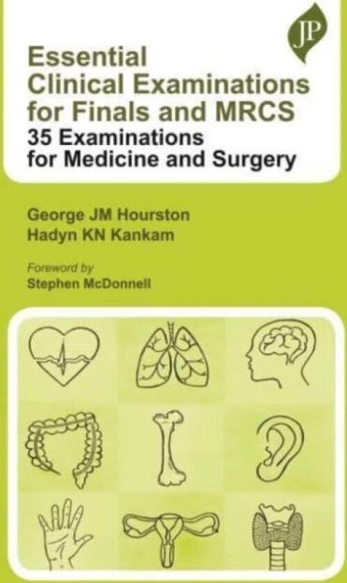 Essential Clinical Examinations for Finals and MRCS av George JM Hourston, Hadyn KN Kankam