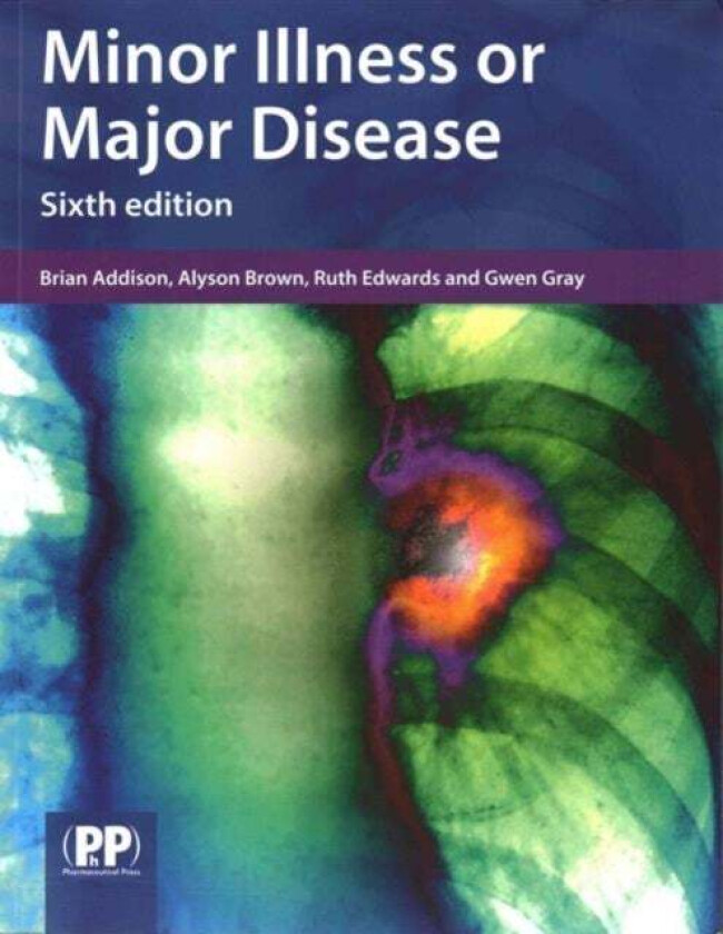 Minor Illness or Major Disease av Brian (Senior Lecturer) Addison, Alyson (Lecturer Robert Gordon University) Brown, Ruth (Senior Lecturer Robert Gord