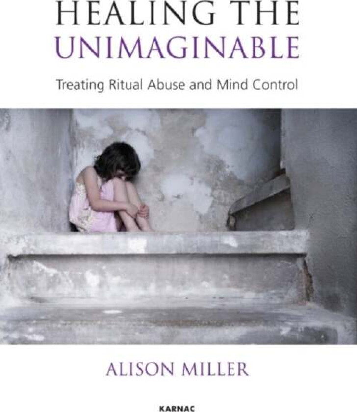 Healing the Unimaginable av Alison Miller