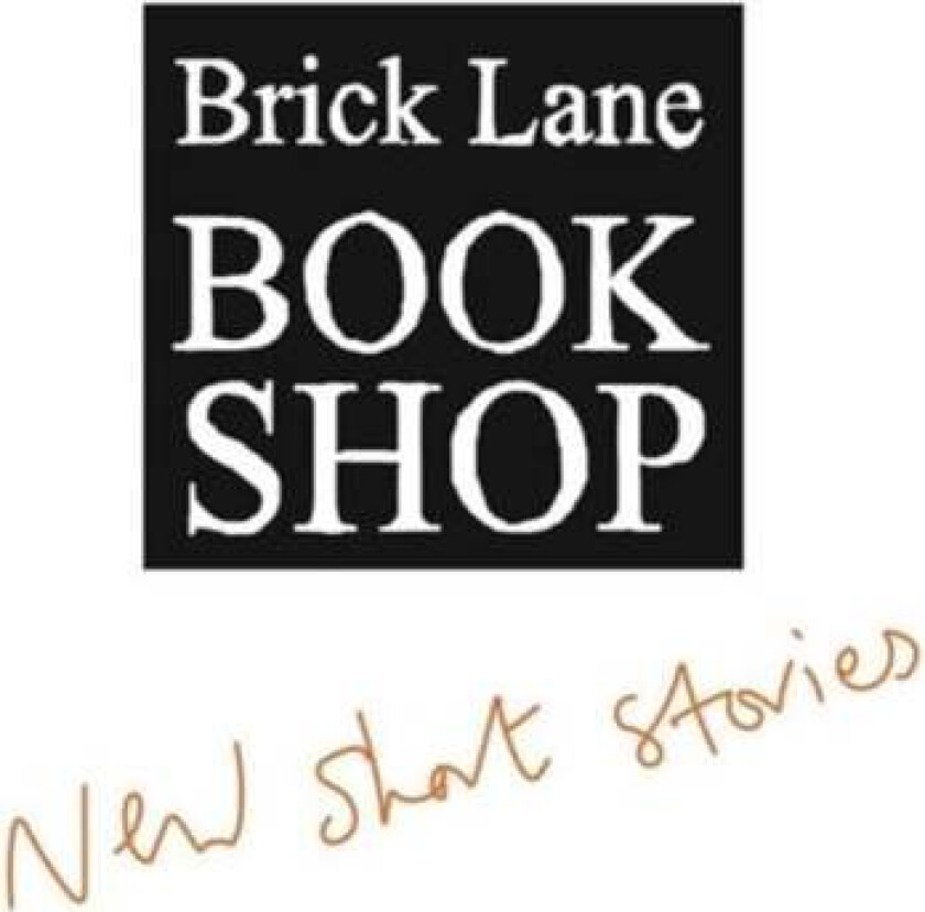 Brick Lane Bookshop New Short Stories av Various, Brick Lane Bookshop