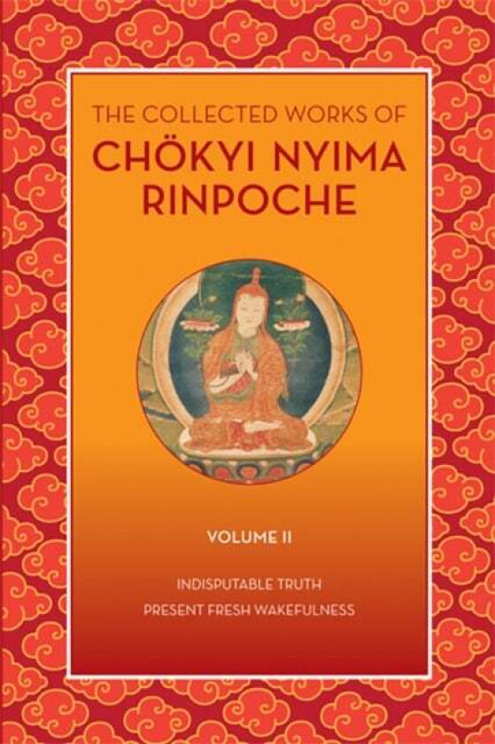 The Collected Works of Choekyi Nyima Rinpoche, Volume II av Chokyi Nyima Rinpoche