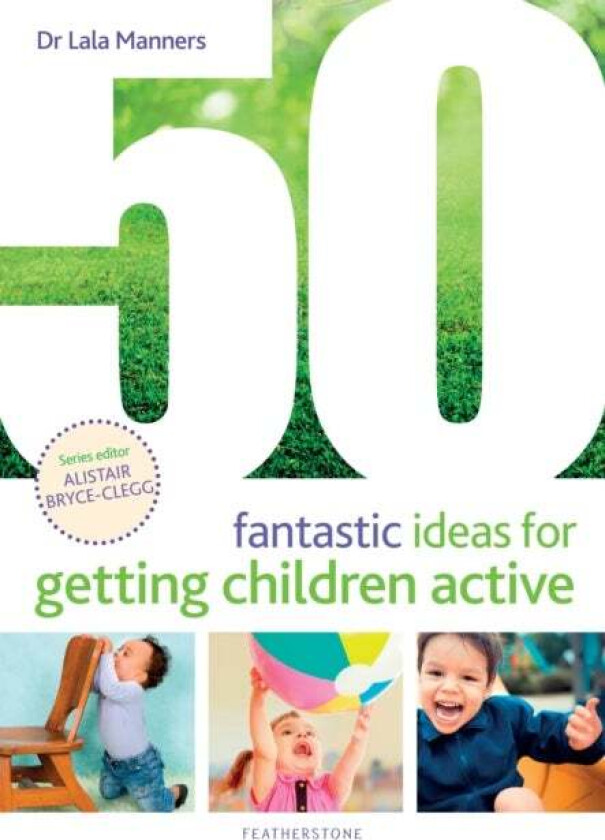 50 Fantastic Ideas for Getting Children Active av Dr Dr Lala Manners