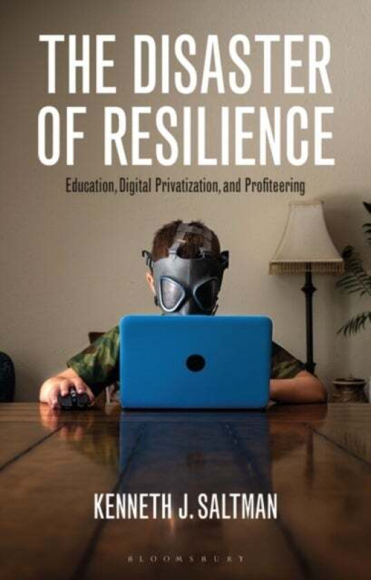 The Disaster of Resilience av Kenneth J. (University of Illinois Chicago USA) Saltman