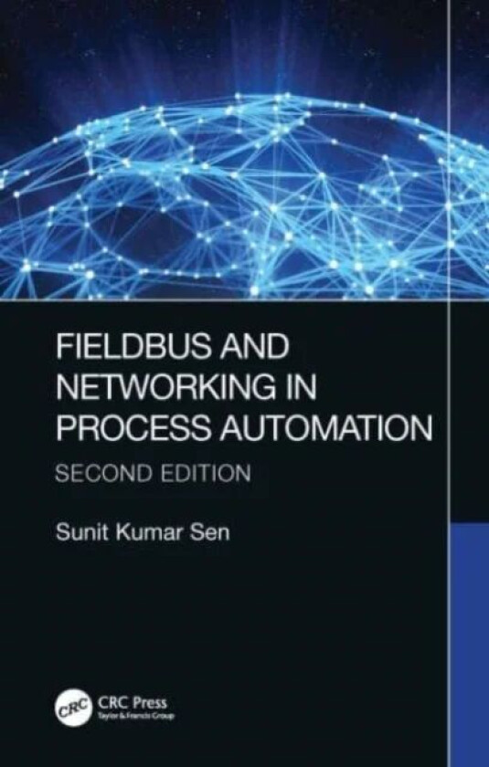 Fieldbus and Networking in Process Automation av Sunit Kumar (University of Calcutta Kolkata India) Sen