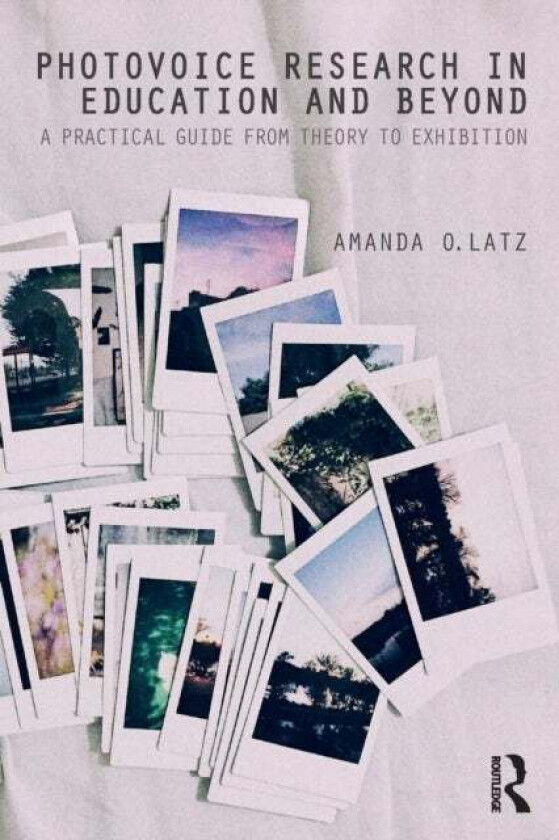 Photovoice Research in Education and Beyond av Amanda O. Latz