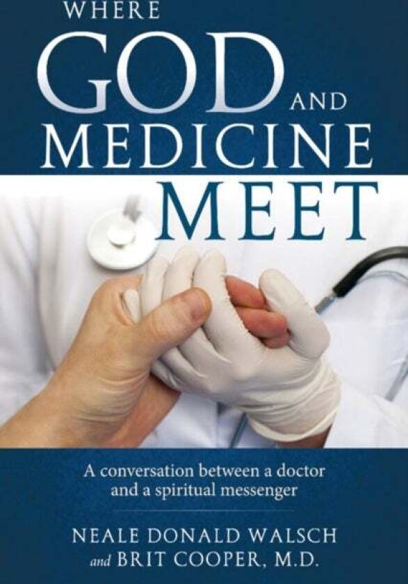 Where Science and Medicine Meet av Neale Donald (Neale Donald Walsch) Walsch