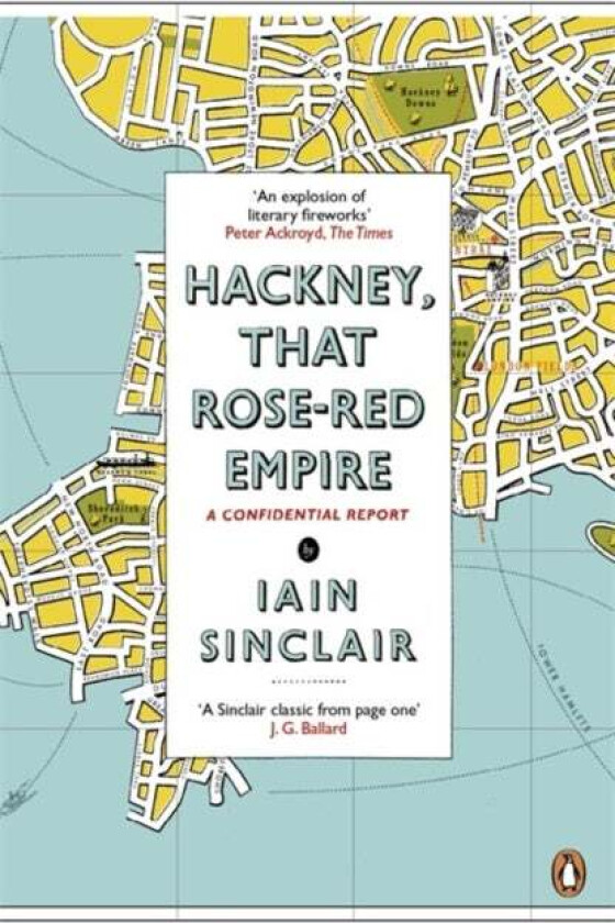 Hackney, That Rose-Red Empire av Iain Sinclair