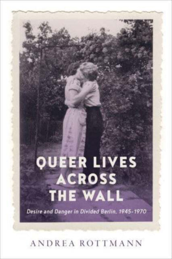 Queer Lives across the Wall av Andrea Rottmann