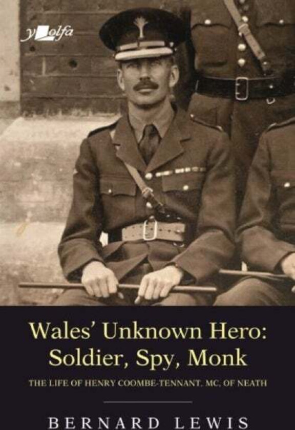 Wales' Unknown Hero - Soldier, Spy, Monk av Bernard Lewis