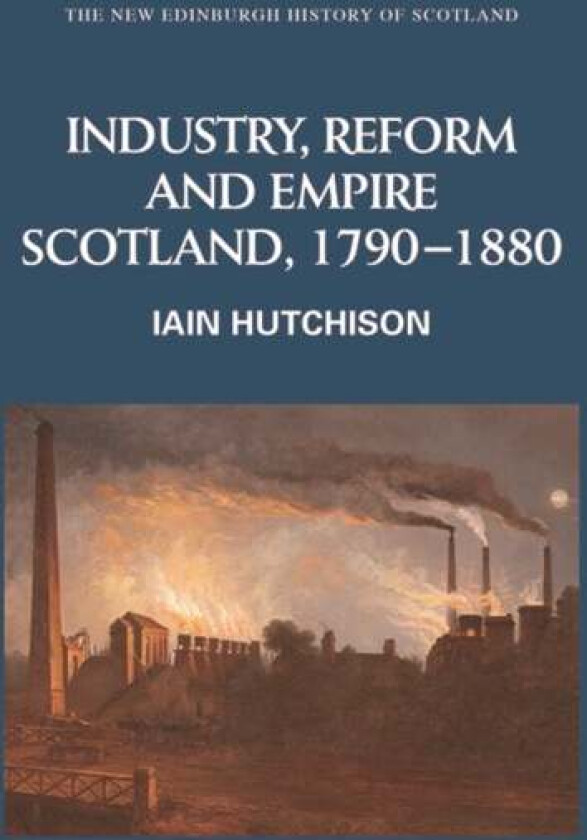 Industry, Empire and Unrest av Iain Hutchison