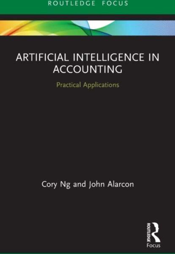 Artificial Intelligence in Accounting av Cory Ng, John Alarcon