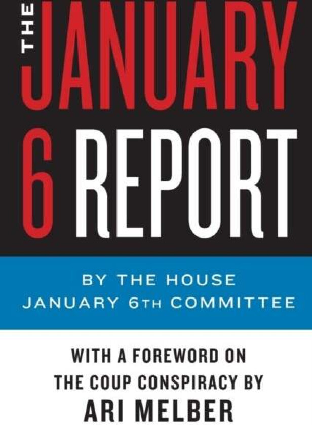 The January 6 Report av The January 6th Committee