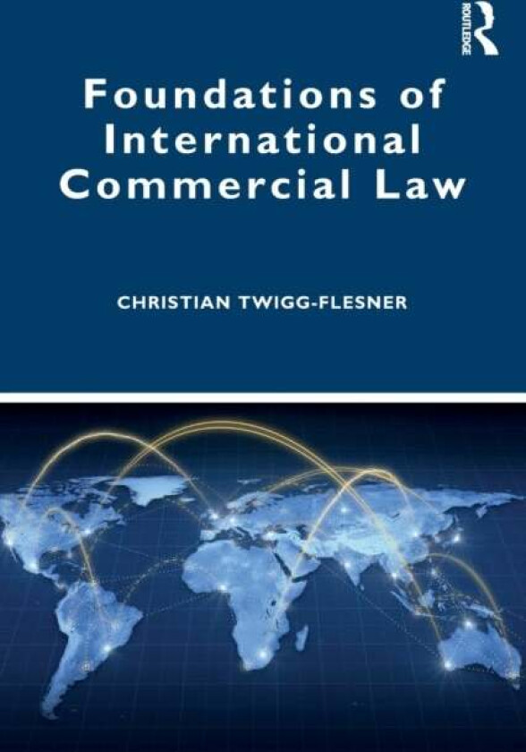 Foundations of International Commercial Law av Christian Twigg-Flesner