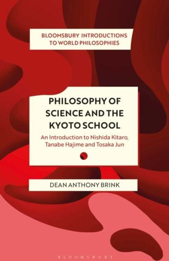 Philosophy of Science and The Kyoto School av Dean Anthony (National Yang Ming Chiao Tung University Taiwan) Brink