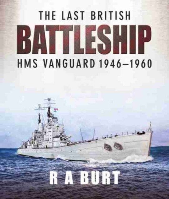 The Last British Battleship av Burt R A